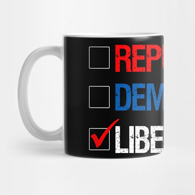 Republican Democrat Liberty Libertarian by Flippin' Sweet Gear